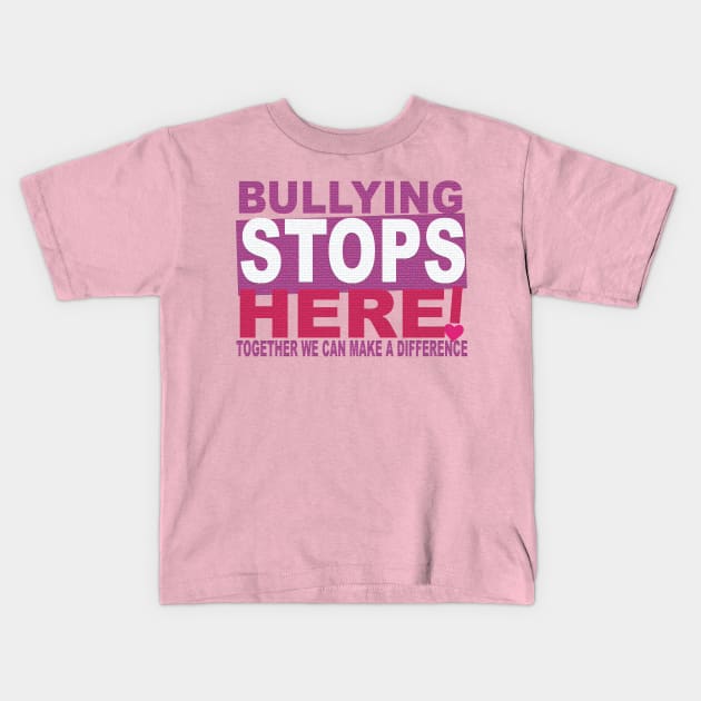 Bullying Stops Here Kids T-Shirt by LahayCreative2017